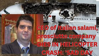 ceo of italian salami and prosciutto company dies in helicopter crash a sad day 1